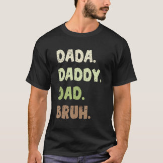 Dada Daddy Dad Bruh Fathers Day Vintage  Father 15 T-Shirt