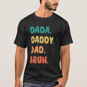Dada Daddy Dad Bruh Fathers Day Vintage Funny Fath T-Shirt