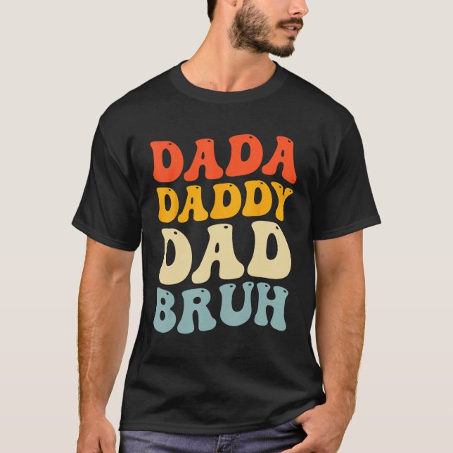 Dada Daddy Dad Bruh  Fatheru2019s Day Retro Groovy T-Shirt (Front)