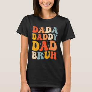 Dada Daddy Dad Bruh Fatheru2019s Day Retro Groovy T-Shirt