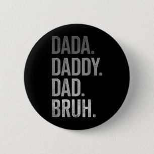Dada Daddy Dad Bruh for Men Adults Grandpa Women 6 Cm Round Badge