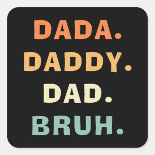 Dada Daddy Dad Bruh Funny Fatherhood Father's Day Square Sticker