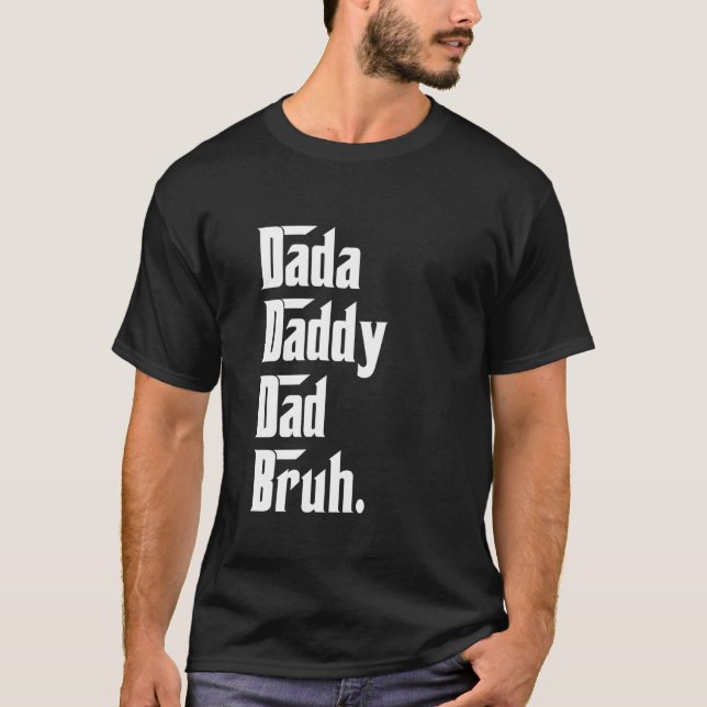 Dada Daddy Dad Bruh Funny Fathers Day Papa Son Dau T-Shirt (Front)