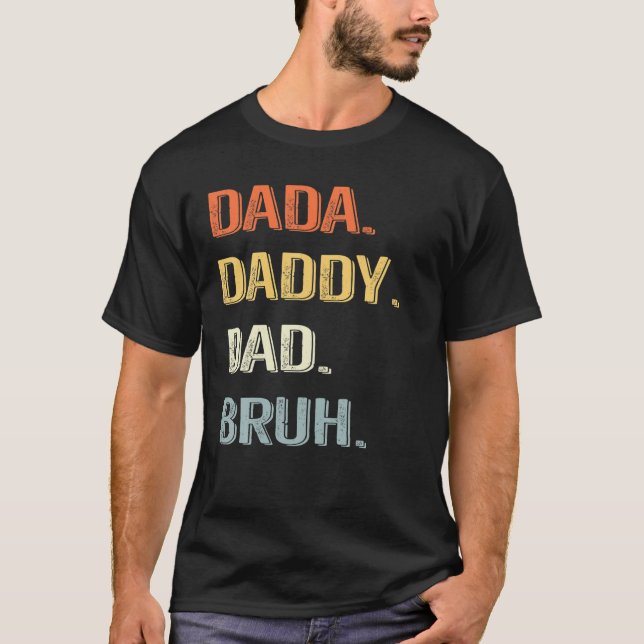 Dada Daddy Dad Bruh, Funny Fathers Day T-Shirt (Front)