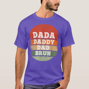 Dada Daddy Dad Bruh Funny Fathers Day T-Shirt