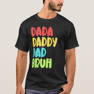 Dada Daddy Dad Bruh Funny Meme For Father's Day T-Shirt