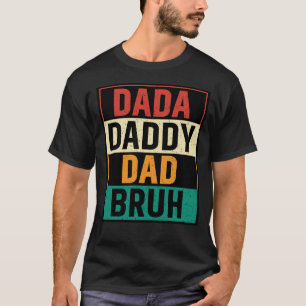 Dada Daddy Dad Bruh Funny retro Father's Day T-Shirt