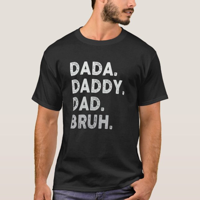 Dada Daddy Dad Bruh Happy Fathers Day Men Women Gi T-Shirt (Front)