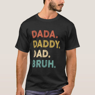 Dada Daddy Dad Bruh Humor Fathers Day T-Shirt