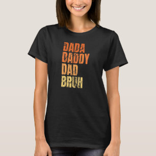 Dada Daddy Dad Bruh  Quote For Dad T-Shirt