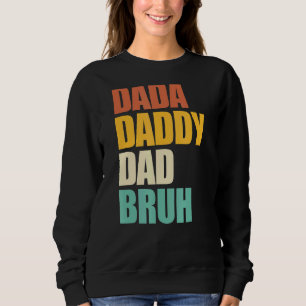 Dada Daddy Dad Bruh  Retro Father's Day Sweatshirt