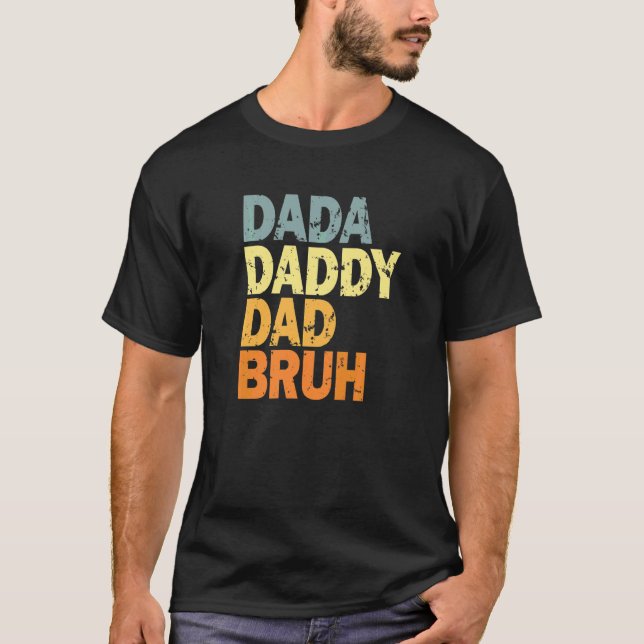Dada Daddy Dad Bruh T-Shirt (Front)