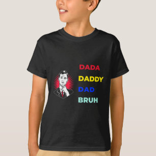 Dada Daddy Dad Bruh T-Shirt