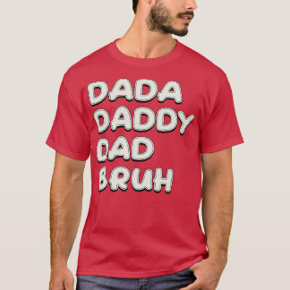 Dada Daddy Dad Bruh White Text T-Shirt