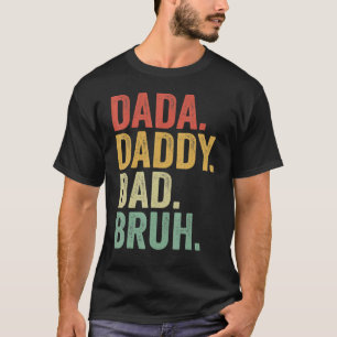 Dada Daddy Dad Bruh Who Loves From Son Boys Father T-Shirt