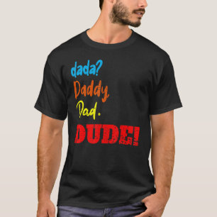 Dada Daddy Dad Dude Father's Day 1 T-Shirt