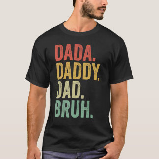 Dada Daddy Dad Father Bruh Funny Fathers Day Vinta T-Shirt