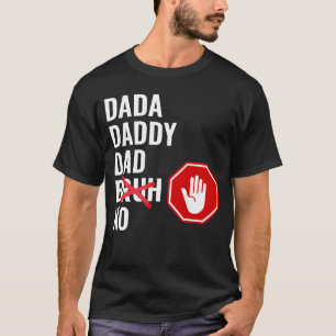 Dada Daddy Dad NO Bruh T-Shirt