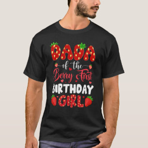 Dada Of The Berry First Birthday Of Girl Strawberr T-Shirt
