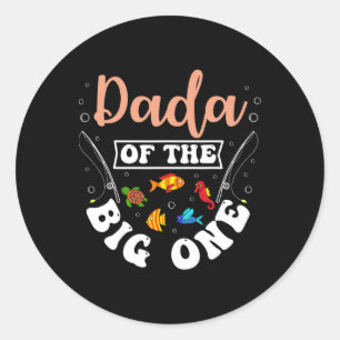 Dada Of The Big One Fishing Birthday Party Bday Ce Classic Round Sticker