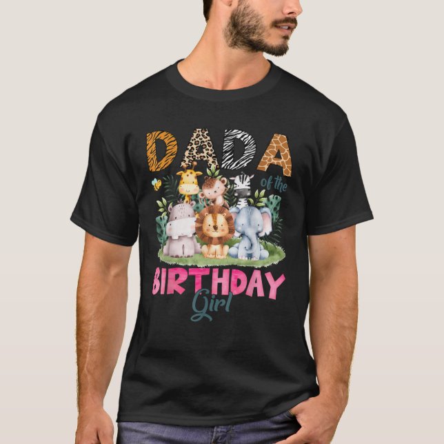 Dada Of The Birthday Girl Safari Jungle Animal Lov T-Shirt (Front)