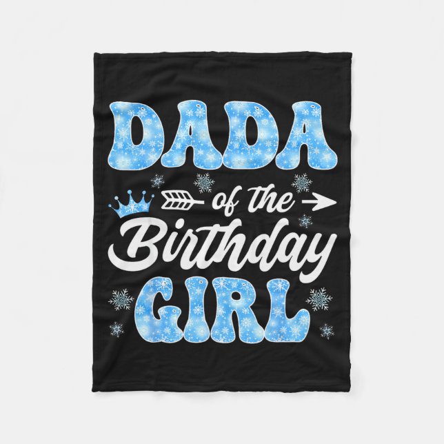 Dada Of The Birthday Girl Snowflakes Winter Christ Fleece Blanket (Front)