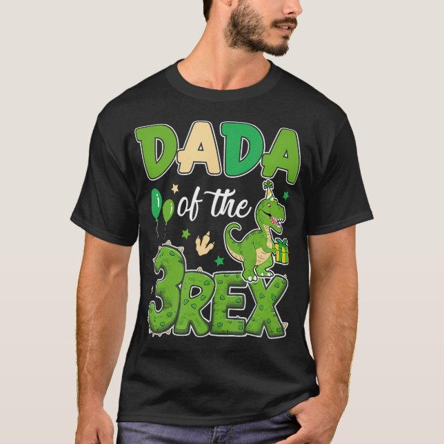 Dada Of The Three Rex Birthday Dinosaur Family T-Shirt (Front)