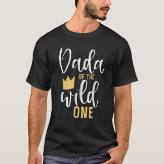 Dada of the Wild One 1st Birthday First Thing Dad  T-Shirt