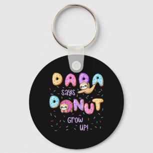 Dada Says Do Grow Up Family Matching Birthday Cute Key Ring