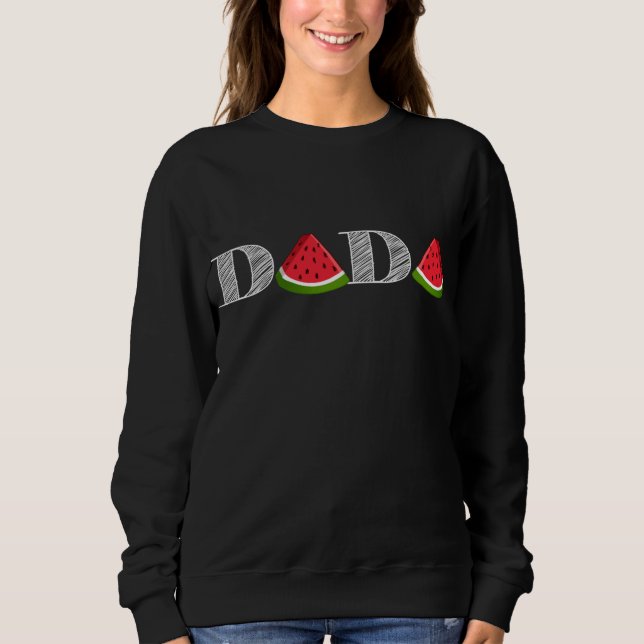 Dada Watermelon Funny Summer Fruit Great Dad, Fath Sweatshirt (Front)