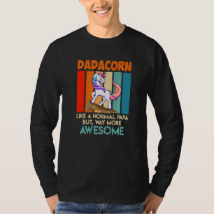 Dadacorn Unicorn Like A Normal Dad Only Cooler Pap T-Shirt
