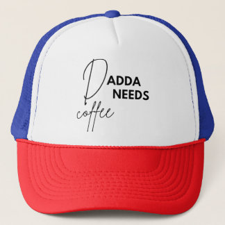 Dadda Needs Coffee Trucker Hat