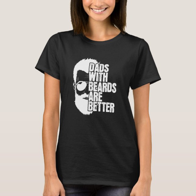 Daddies With Beards Dads With Beards Are Better T-Shirt (Front)