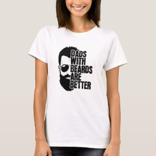 Daddies With Beards Dads With Beards Are Better T-Shirt