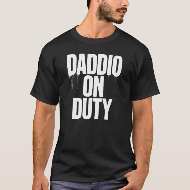 Daddio on Duty – Distressed Drip Bold Text T-Shirt (Front)