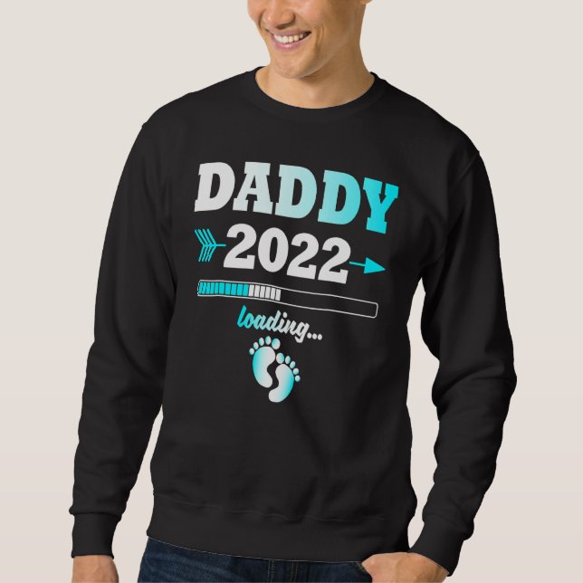 Daddy 2022 Loading Expectant Father Offspring Sweatshirt (Front)