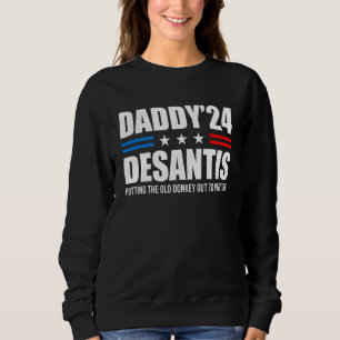 Daddy 24 Desantis Putting The Old Donkey Out To Pa Sweatshirt