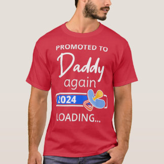 Daddy Again 2024 Loading Father o Be Promoted o Da T-Shirt