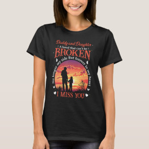 Daddy And Daughter A Bond That Can't Be Broken No  T-Shirt