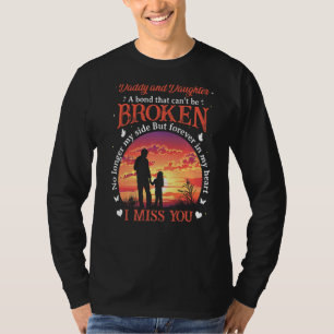 Daddy And Daughter A Bond That Can't Be Broken No T-Shirt