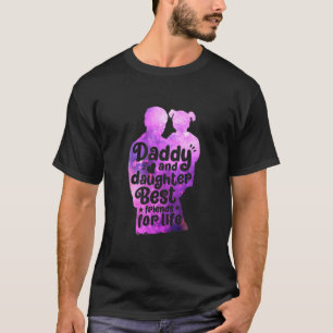Daddy And Daughter Best Friends For Life Father's T-Shirt