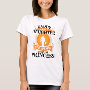 Daddy And Daughter He Is Her Hero She Is His Princ T-Shirt