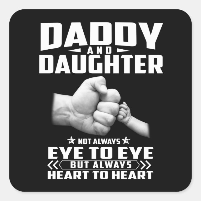 Daddy And Daughter Not Always Eye To Eye But Heart Square Sticker (Front)