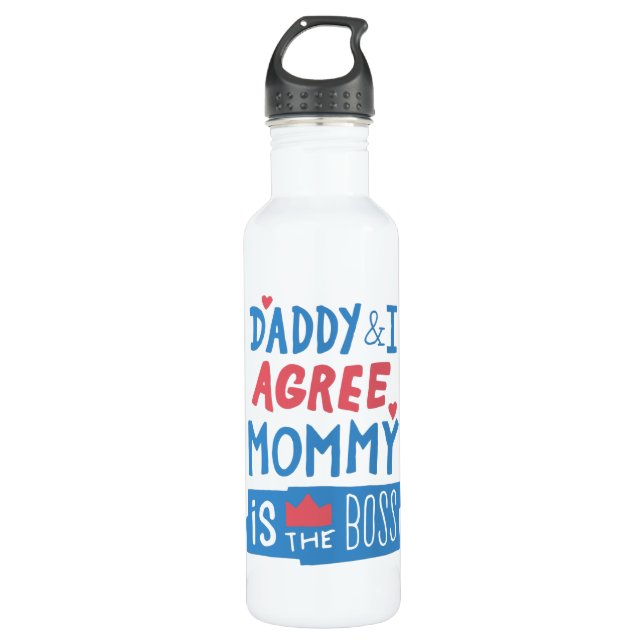 Daddy and I agree Mummy is the boss 710 Ml Water Bottle (Front)