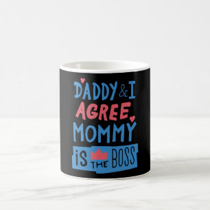 Daddy and I agree Mummy is the boss Coffee Mug