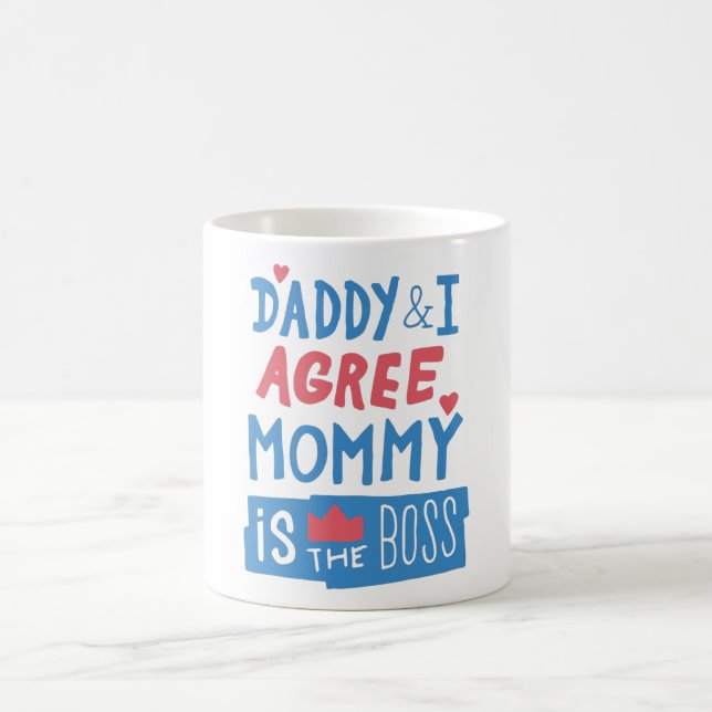 Daddy and I agree Mummy is the boss Coffee Mug (Center)