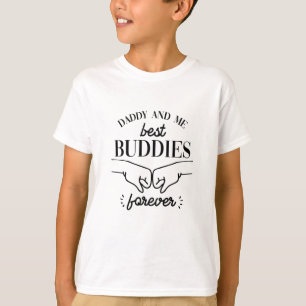 Daddy and me best Buddies Forever T-Shirt