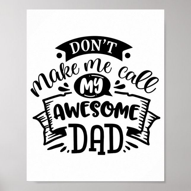 Daddy And Me Dont Make Me Call My Awesome Dad  Poster (Front)