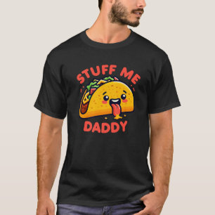 Daddy And Me Stuff Me Daddy Taco Gifts For Foodies T-Shirt