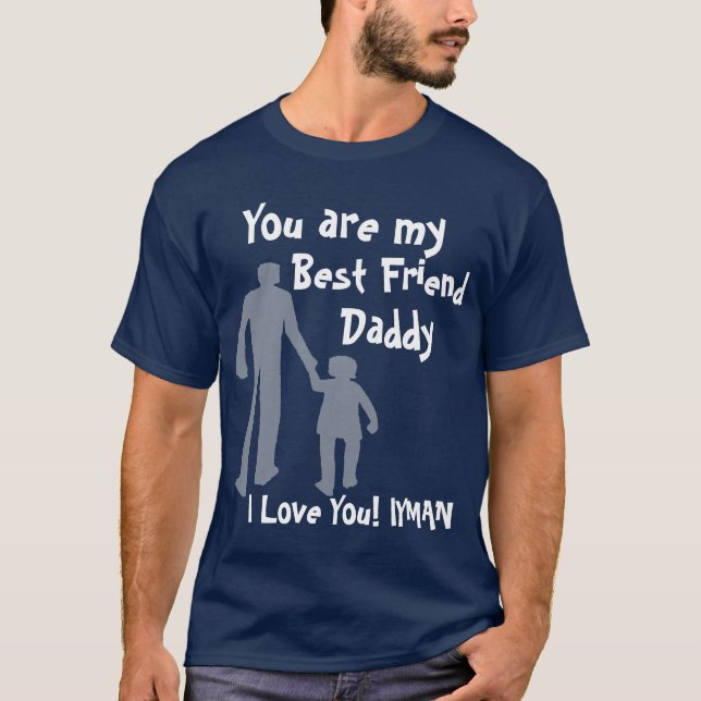 Daddy Best Friend T-Shirt (Front)